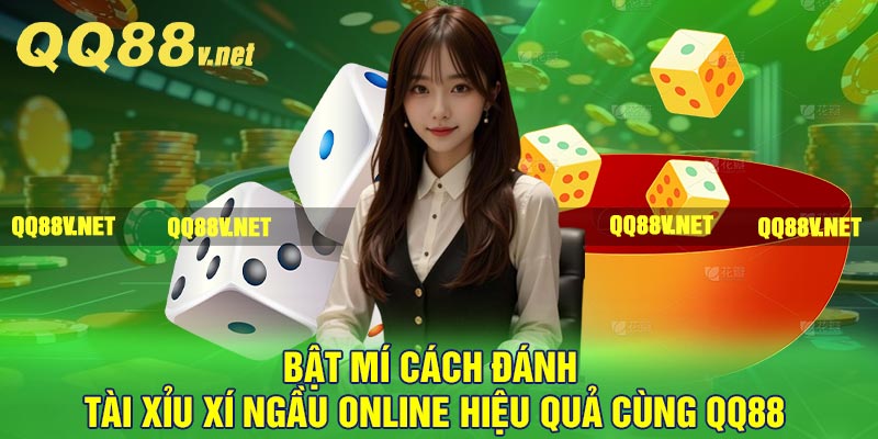 Bật mí cách đánh tài xỉu xí ngầu online hiệu quả cùng QQ88