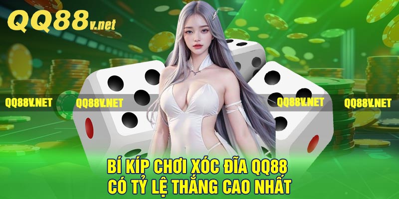 Bí kíp chơi xóc đĩa QQ88 có tỷ lệ thắng cao nhất