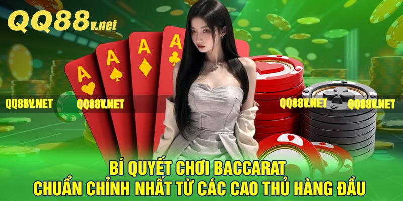 Bí quyết chơi baccarat chuẩn chỉnh nhất từ các cao thủ hàng đầu