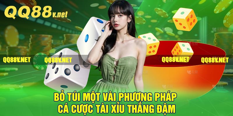 Bỏ túi một vài phương pháp cá cược tài xỉu thắng đậm