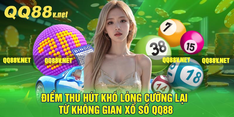 Điểm thu hút khó lòng cưỡng lại từ không gian xổ số QQ88