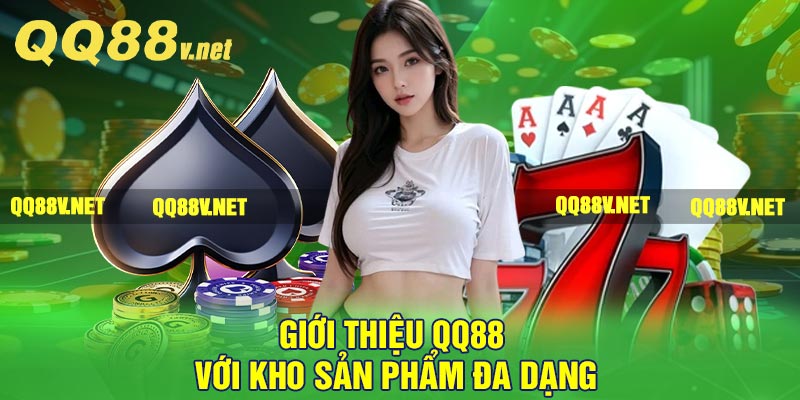 Giới thiệu QQ88 với kho sản phẩm đa dạng