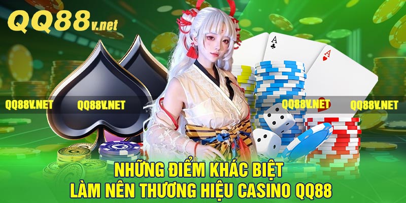 Những điểm khác biệt làm nên thương hiệu casino QQ88