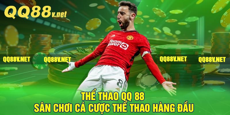 Thể Thao QQ 88: Sân Chơi Cá Cược Thể Thao Hàng đầu